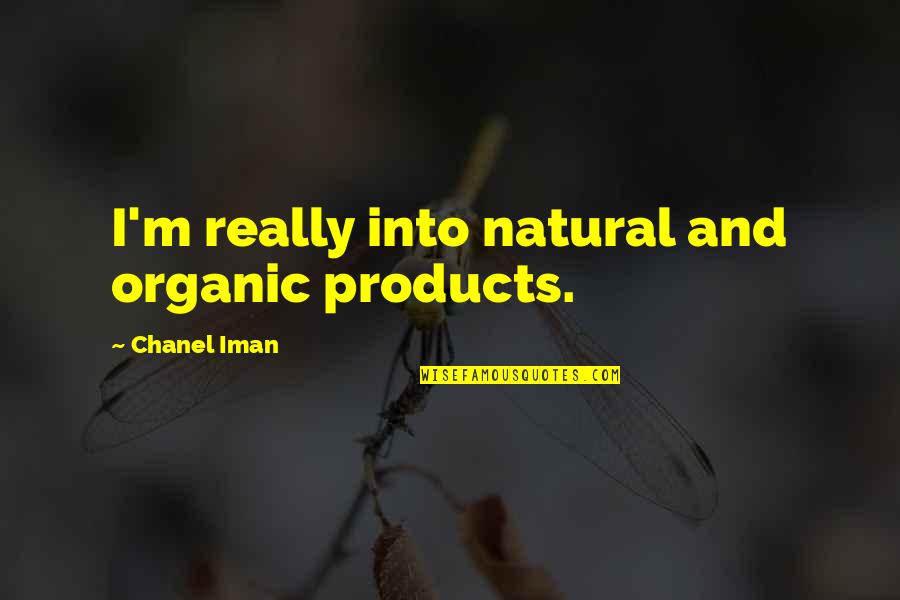 Best Candidly Nicole Quotes By Chanel Iman: I'm really into natural and organic products.