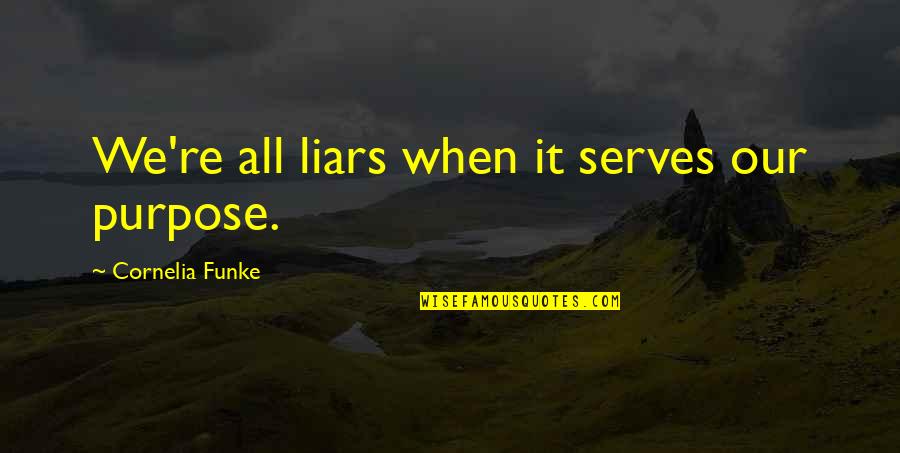 Best Capricorn Quotes By Cornelia Funke: We're all liars when it serves our purpose. Best Capricorn Quotes By Cornelia Funke: We're all liars when it serves our purpose.