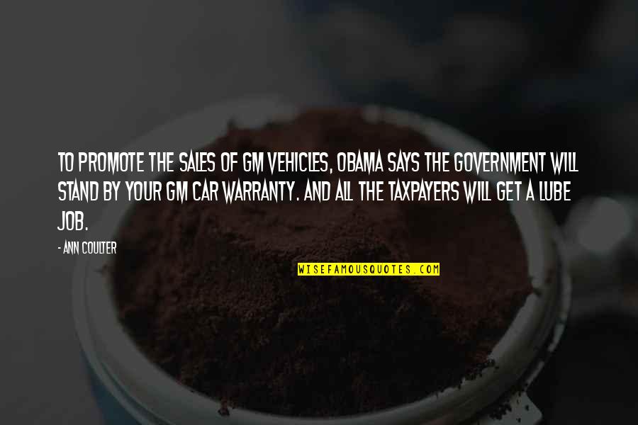 Best Car Sales Quotes By Ann Coulter: To promote the sales of GM vehicles, Obama