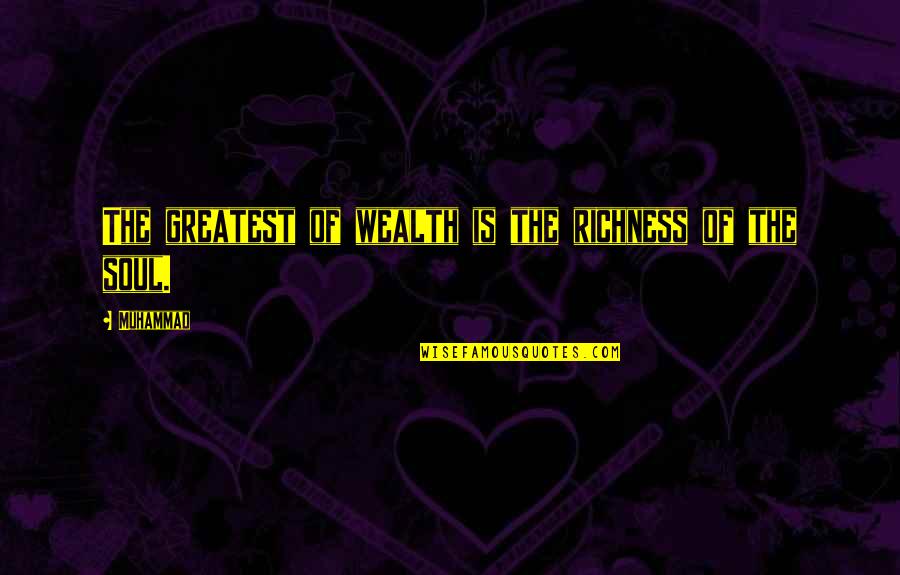 Best Caraval Quotes By Muhammad: The greatest of wealth is the richness of