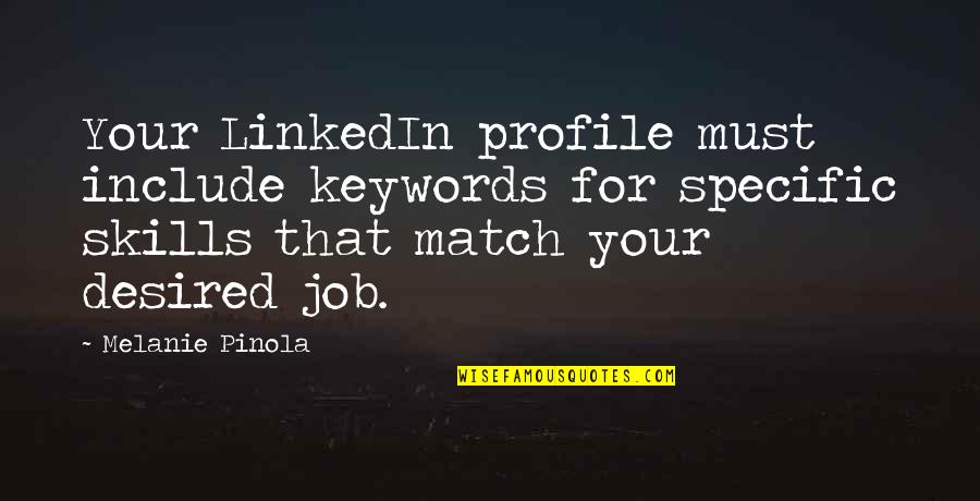 Best Career Quotes By Melanie Pinola: Your LinkedIn profile must include keywords for specific