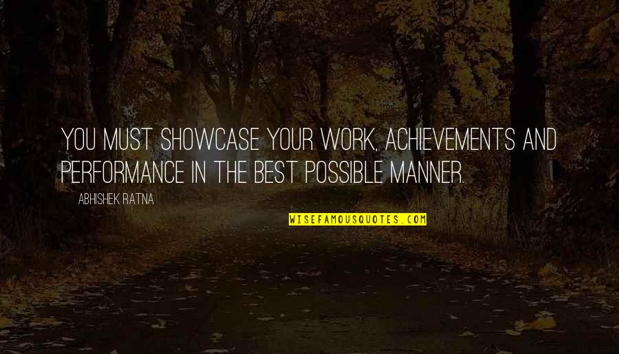 Best Career Success Quotes By Abhishek Ratna: You must showcase your work, achievements and performance