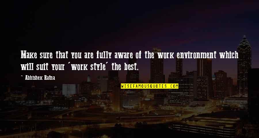 Best Career Success Quotes By Abhishek Ratna: Make sure that you are fully aware of