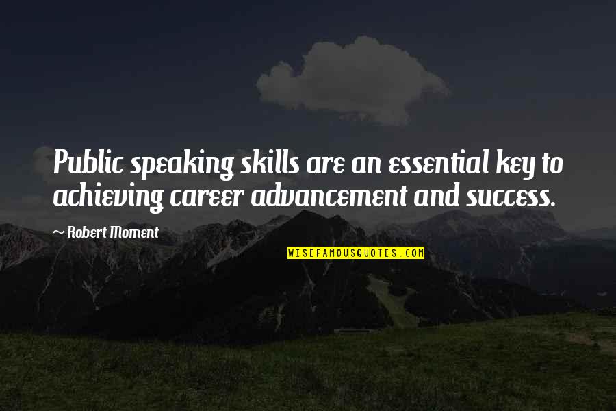 Best Career Success Quotes By Robert Moment: Public speaking skills are an essential key to