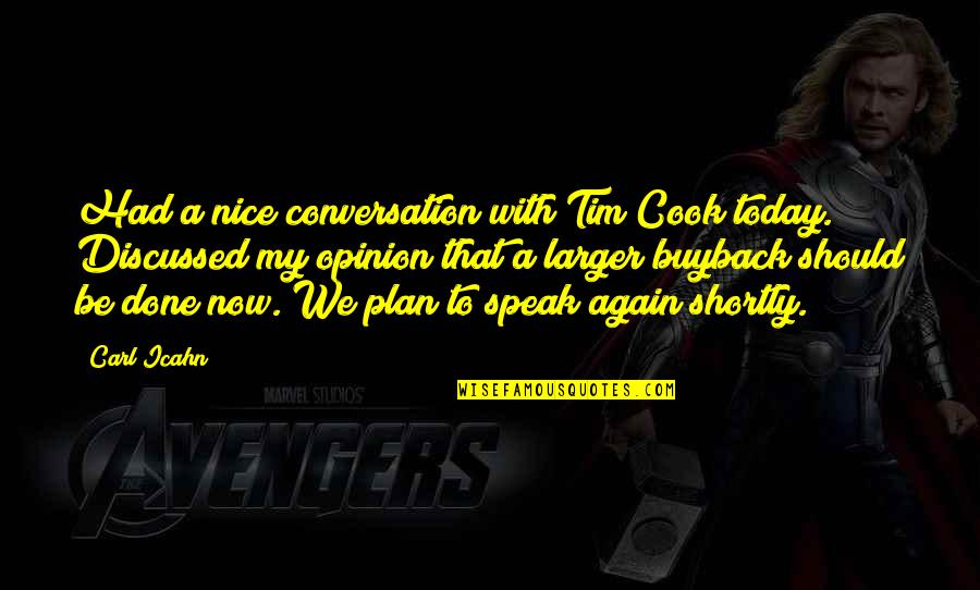 Best Carl Icahn Quotes By Carl Icahn: Had a nice conversation with Tim Cook today. Best Carl Icahn Quotes By Carl Icahn: Had a nice conversation with Tim Cook today.