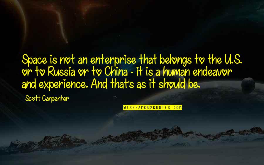 Best Carpenter Quotes By Scott Carpenter: Space is not an enterprise that belongs to Best Carpenter Quotes By Scott Carpenter: Space is not an enterprise that belongs to
