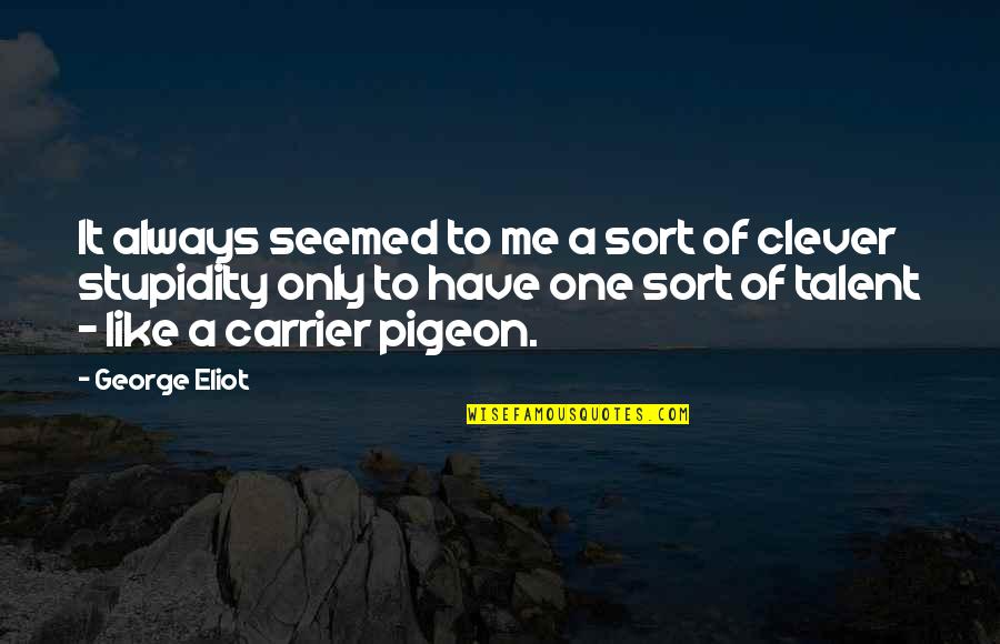 Best Carrier Quotes By George Eliot: It always seemed to me a sort of