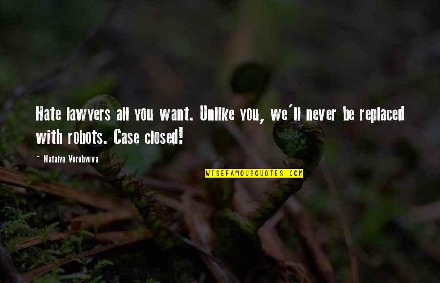 Best Case Closed Quotes By Natalya Vorobyova: Hate lawyers all you want. Unlike you, we'll