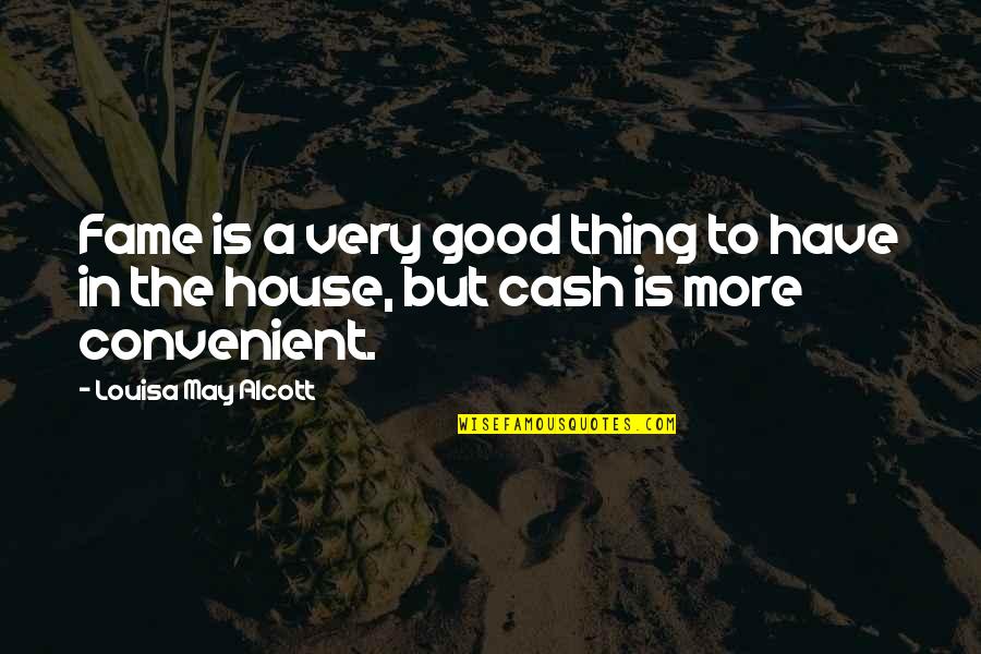 Best Cash Quotes By Louisa May Alcott: Fame is a very good thing to have