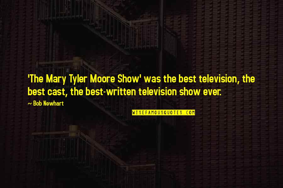 Best Cast Quotes By Bob Newhart: 'The Mary Tyler Moore Show' was the best