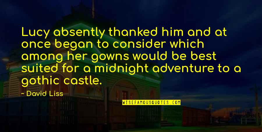 Best Castle Quotes By David Liss: Lucy absently thanked him and at once began