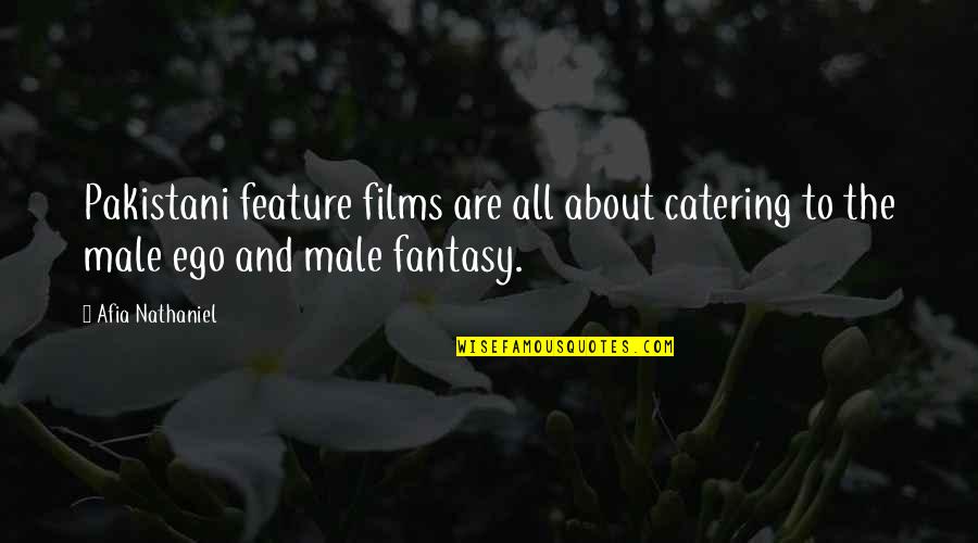 Best Catering Quotes By Afia Nathaniel: Pakistani feature films are all about catering to