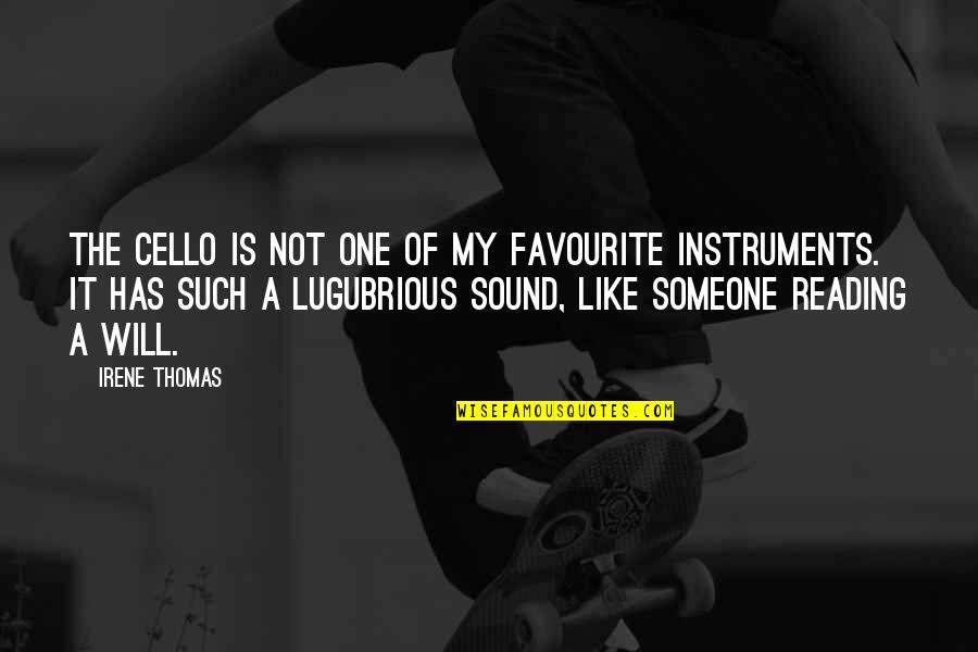 Best Cello Quotes By Irene Thomas: The cello is not one of my favourite