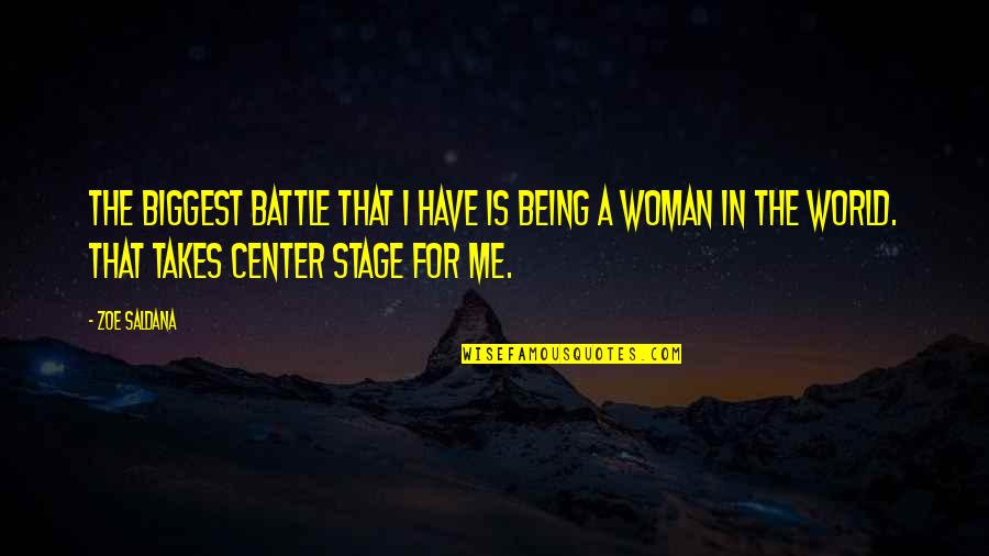 Best Center Stage Quotes By Zoe Saldana: The biggest battle that I have is being