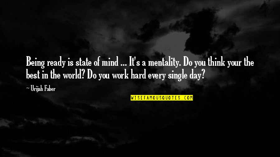 Best Central Park Bench Quotes By Urijah Faber: Being ready is state of mind ... It's Best Central Park Bench Quotes By Urijah Faber: Being ready is state of mind ... It's