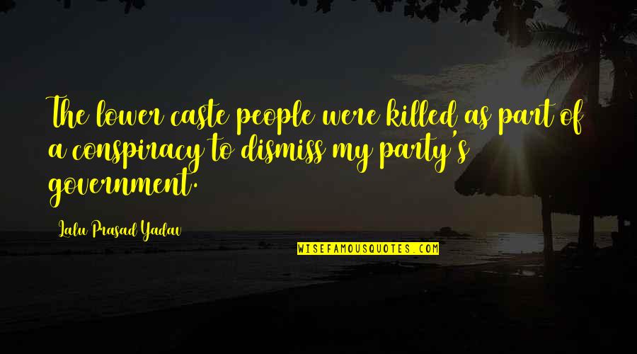 Best Chad Ochocinco Quotes By Lalu Prasad Yadav: The lower caste people were killed as part