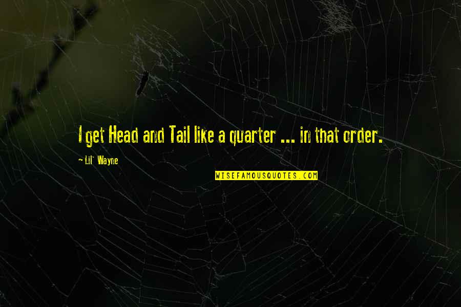 Best Chakotay Quotes By Lil' Wayne: I get Head and Tail like a quarter