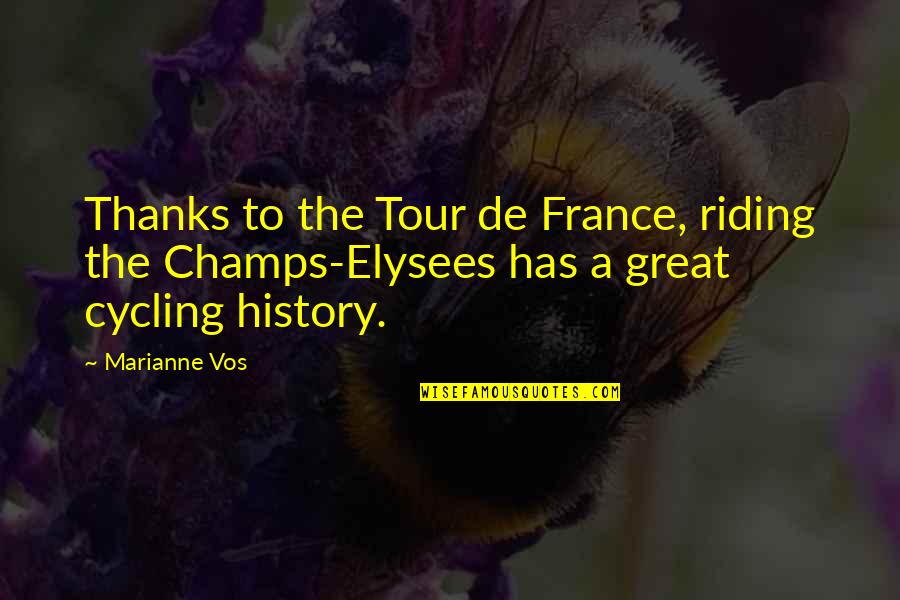 Best Champs Quotes By Marianne Vos: Thanks to the Tour de France, riding the