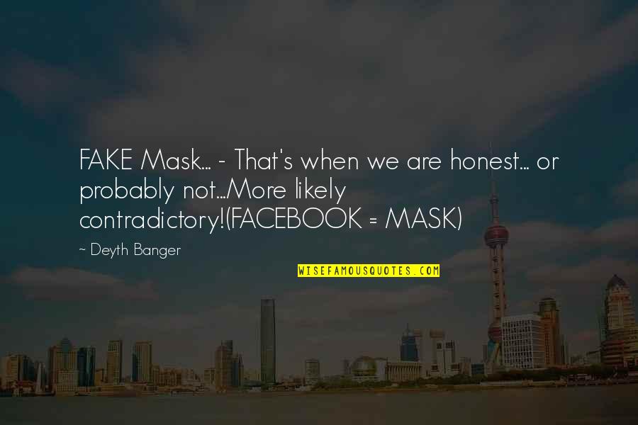 Best Chand Raat Quotes By Deyth Banger: FAKE Mask... - That's when we are honest...