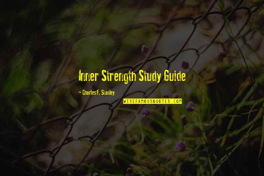 Best Charles Stanley Quotes By Charles F. Stanley: Inner Strength Study Guide