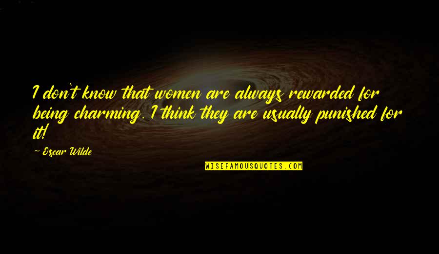 Best Charming Quotes By Oscar Wilde: I don't know that women are always rewarded