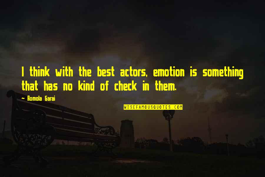 Best Check In Quotes By Romola Garai: I think with the best actors, emotion is
