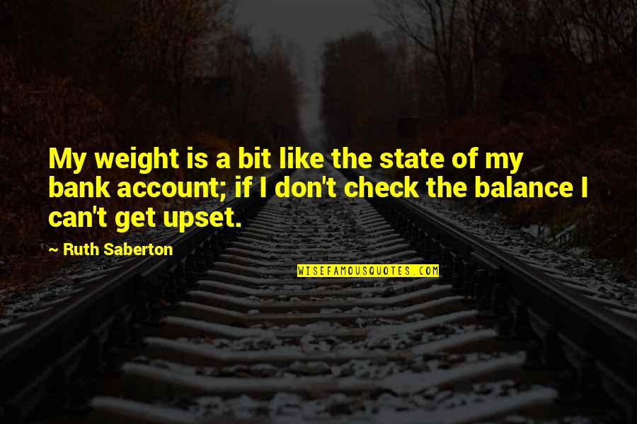 Best Check In Quotes By Ruth Saberton: My weight is a bit like the state