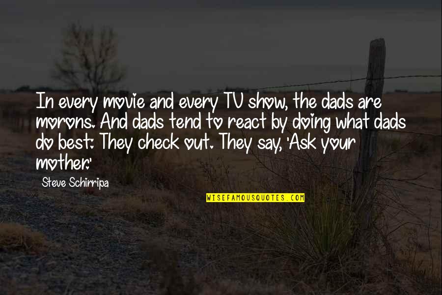 Best Check In Quotes By Steve Schirripa: In every movie and every TV show, the