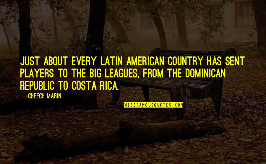 Best Cheech Quotes By Cheech Marin: Just about every Latin American country has sent