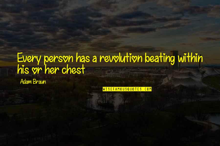 Best Chest Quotes By Adam Braun: Every person has a revolution beating within his