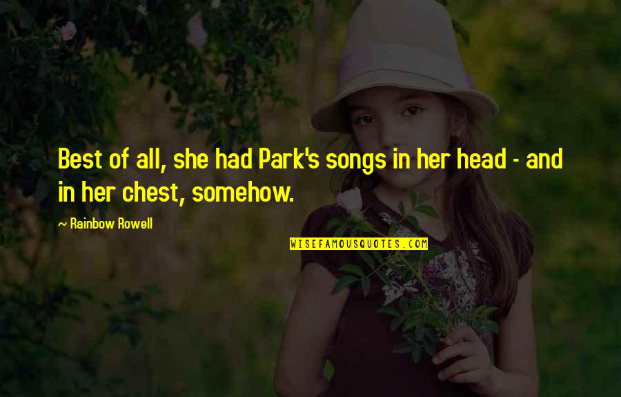 Best Chest Quotes By Rainbow Rowell: Best of all, she had Park's songs in