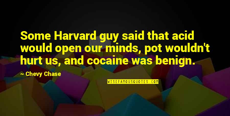 Best Chevy Quotes By Chevy Chase: Some Harvard guy said that acid would open