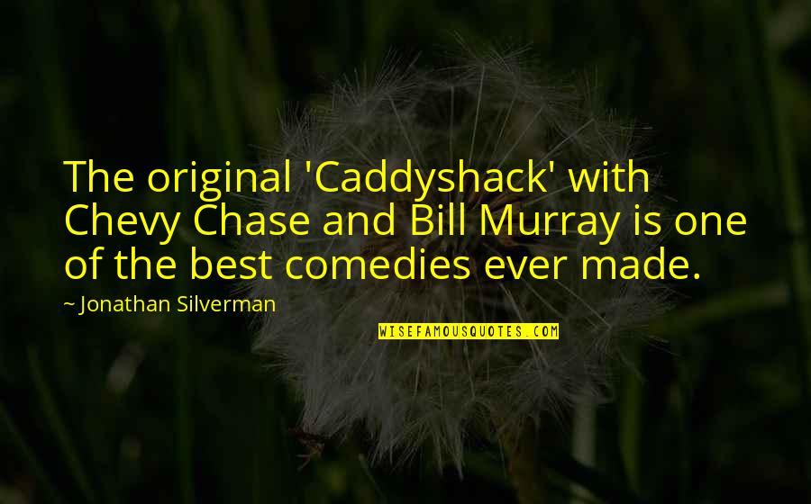 Best Chevy Quotes By Jonathan Silverman: The original 'Caddyshack' with Chevy Chase and Bill