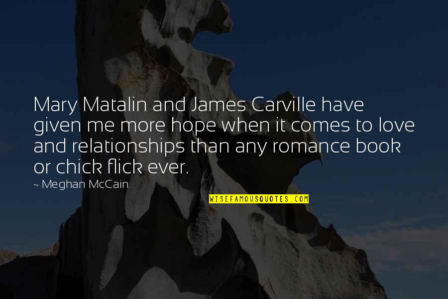 Best Chick Flick Love Quotes By Meghan McCain: Mary Matalin and James Carville have given me