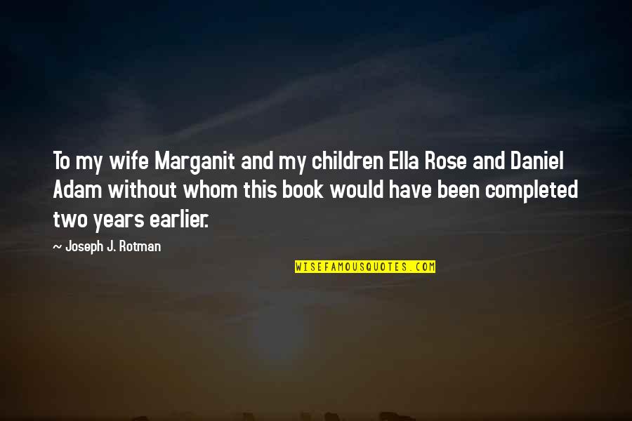 Best Children Book Quotes By Joseph J. Rotman: To my wife Marganit and my children Ella