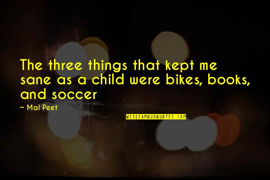 Best Children Book Quotes By Mal Peet: The three things that kept me sane as