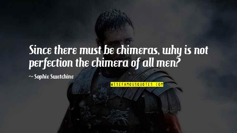 Best Chimera Quotes By Sophie Swetchine: Since there must be chimeras, why is not