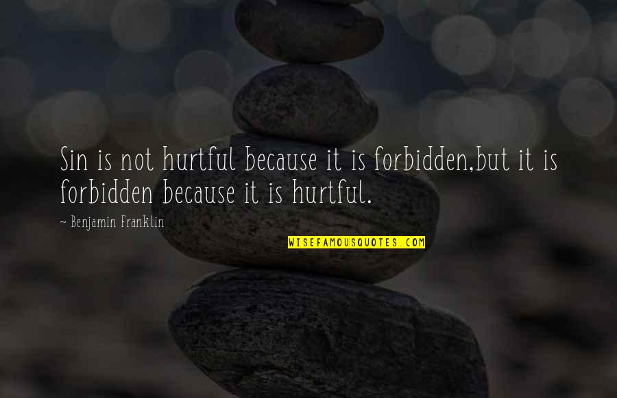 Best Chinese New Year Quotes By Benjamin Franklin: Sin is not hurtful because it is forbidden,but