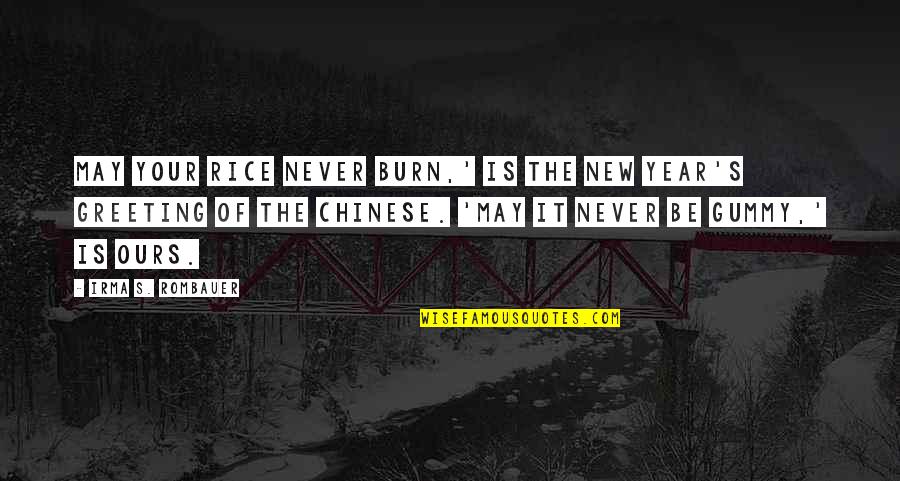 Best Chinese New Year Quotes By Irma S. Rombauer: May your rice never burn,' is the New