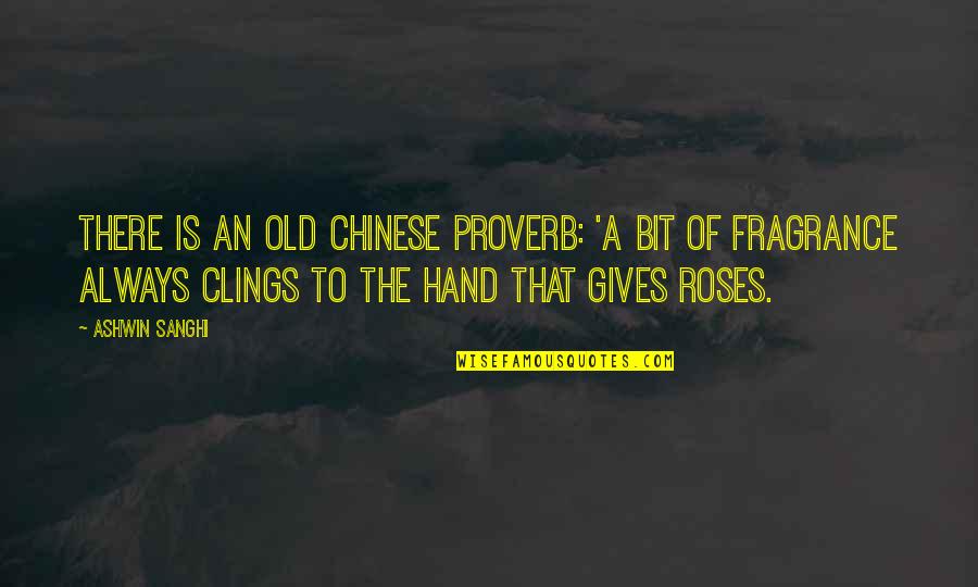 Best Chinese Proverb Quotes By Ashwin Sanghi: There is an old Chinese proverb: 'A bit Best Chinese Proverb Quotes By Ashwin Sanghi: There is an old Chinese proverb: 'A bit