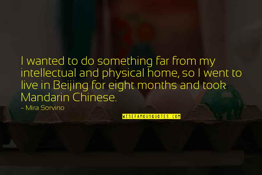 Best Chinese Quotes By Mira Sorvino: I wanted to do something far from my
