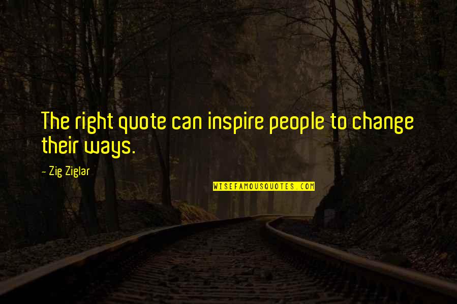 Best Chiodos Quotes By Zig Ziglar: The right quote can inspire people to change