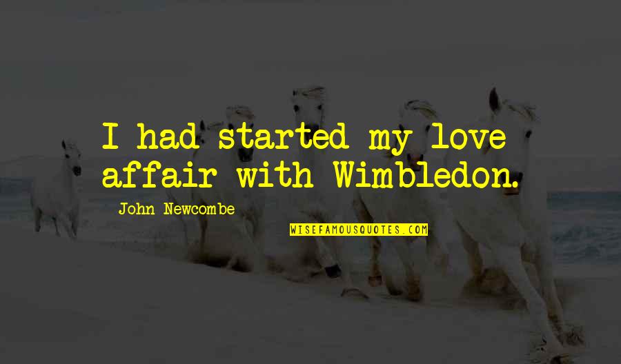 Best Chitty Chitty Bang Bang Quotes By John Newcombe: I had started my love affair with Wimbledon.