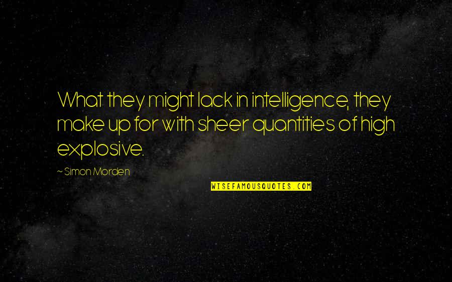 Best Chive Quotes By Simon Morden: What they might lack in intelligence, they make