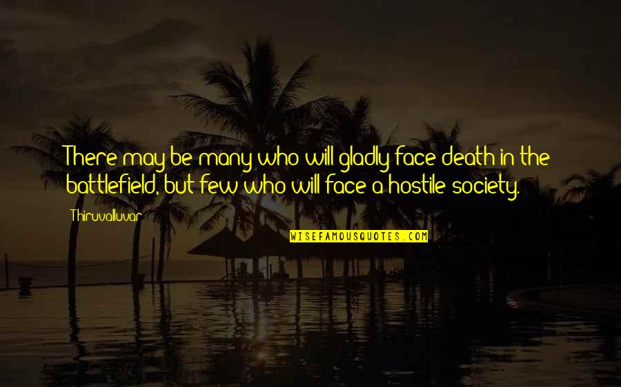 Best Chozen Quotes By Thiruvalluvar: There may be many who will gladly face