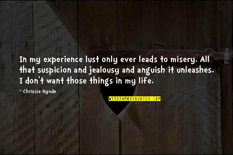 Best Chrissie Hynde Quotes By Chrissie Hynde: In my experience lust only ever leads to Best Chrissie Hynde Quotes By Chrissie Hynde: In my experience lust only ever leads to