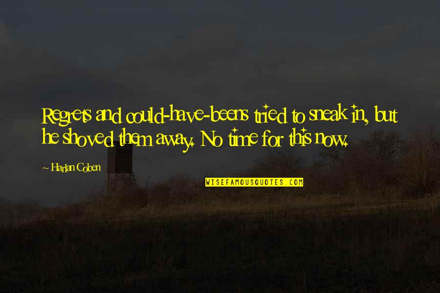 Best Christian Book On The Web Quotes By Harlan Coben: Regrets and could-have-beens tried to sneak in, but Best Christian Book On The Web Quotes By Harlan Coben: Regrets and could-have-beens tried to sneak in, but