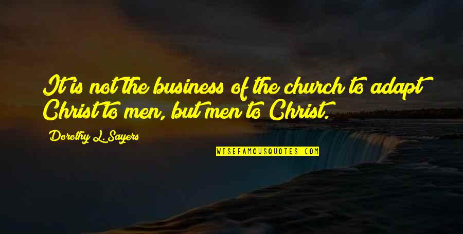 Best Christian Business Quotes By Dorothy L. Sayers: It is not the business of the church