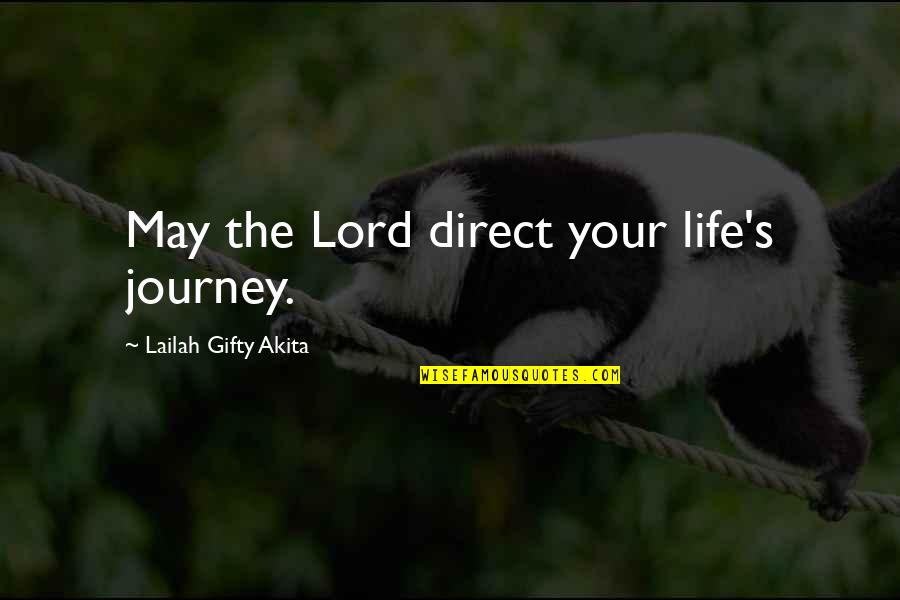Best Christian Faith Quotes By Lailah Gifty Akita: May the Lord direct your life's journey.