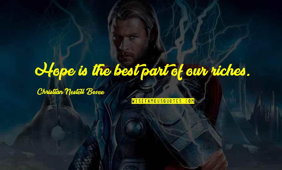 Best Christian Quotes By Christian Nestell Bovee: Hope is the best part of our riches.